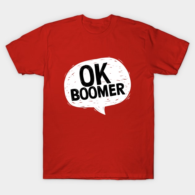 OK Boomer: speech bubble T-Shirt by hyperactive